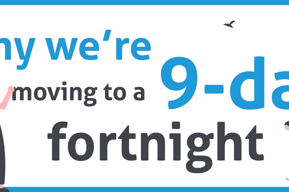 Why we are moving to a nine day fortnight.